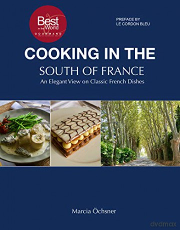 Cooking in the South of France:An Elegant View on Classic French Dishes - Marcia Öchsner [KSIĄŻKA]