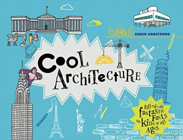 Cool Architecture: Filled with Fantastic Facts for Kids of All Ages: 50 fantastic facts for kids of all ages - Simon Armstrong [KSIĄŻKA]