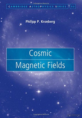Cosmic Magnetic Fields: 53 (Cambridge Astrophysics, Series Number 53) - Philipp P. Kronberg [KSIĄŻKA]