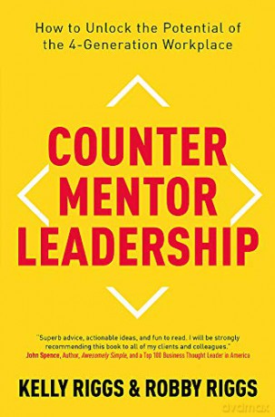 Counter Mentor Leadership: How to Unlock the Potential of the 4-Generation Workplace - Kelly Riggs [KSIĄŻKA]