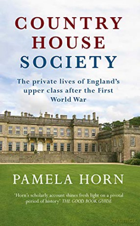 Country House Society: The Private Lives of England's Upper Class After the First World War - Pamela Horn [KSIĄŻKA]