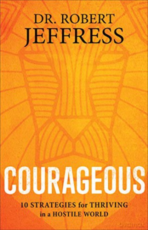 Courageous: 10 Strategies for Thriving in a Hostile World - Dr. Robert Jeffress [KSIĄŻKA]