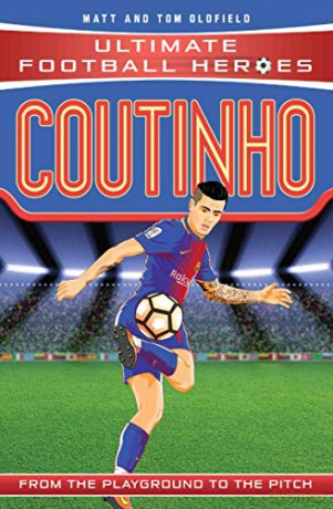 Coutinho (Ultimate Football Heroes) - Collect Them All!: From the Playground to the Pitch - Matt, Tom Oldfield [KSIĄŻKA]