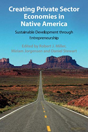 Creating Private Sector Economies in Native America: Sustainable Development through Entrepreneurship - Robert J. Miller [KSIĄŻKA]