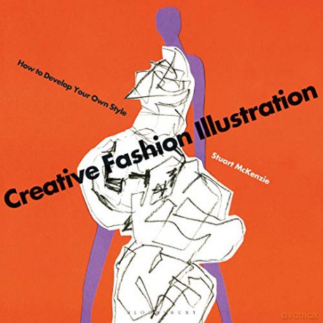Creative Fashion Illustration: How to Develop Your Own Style - Stuart McKenzie [KSIĄŻKA]