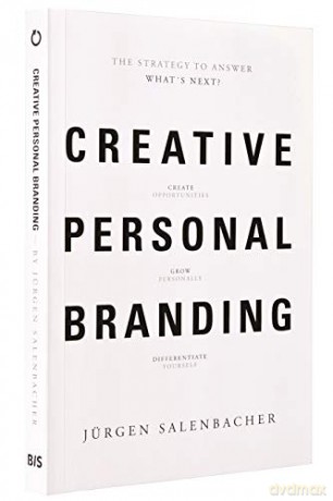 Creative Personal Branding: The Strategy to Answer: What's Next - Jürgen Salenbacher [KSIĄŻKA]