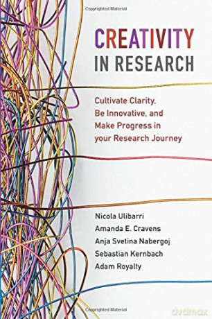 Creativity in Research: Cultivate Clarity, Be Innovative, and Make Progress in your Research Journey - Nicola Ulibarri [KSIĄŻKA]