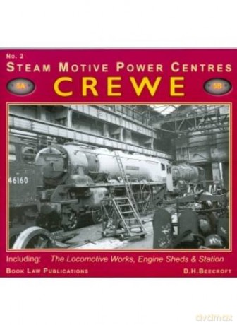 Crewe: No. 2: Including the Locomotive Works, Engine Sheds and Station (Steam Motive Power Centres) - D.H. Beecroft [KSIĄŻKA]