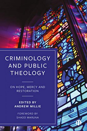 Criminology and Public Theology: On Hope, Mercy and Restoration - Andrew Millie Ph.D. [KSIĄŻKA]