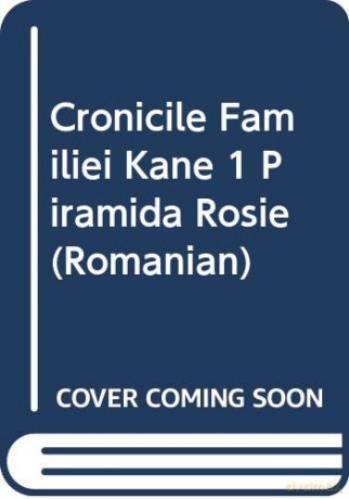 Cronicile Familiei Kane 1 Piramida Rosie (Romanian) - Rick Riordan [KSIĄŻKA]
