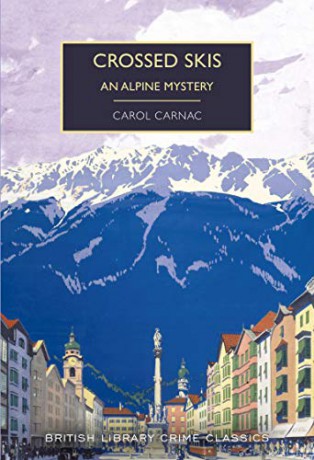 Crossed Skis: An Alpine Mystery (British Library Crime Classics) - Carol Carnac [KSIĄŻKA]