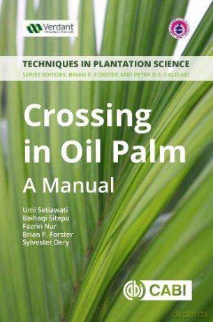 Crossing in Oil Palm: A Manual (Techniques in Plantation Science) - Umi Setiawati [KSIĄŻKA]