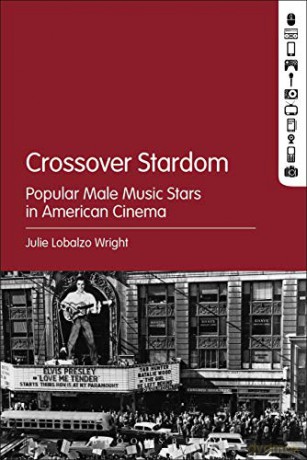 Crossover Stardom: Popular Male Music Stars in American Cinema - Julie Lobalzo Wright [KSIĄŻKA]