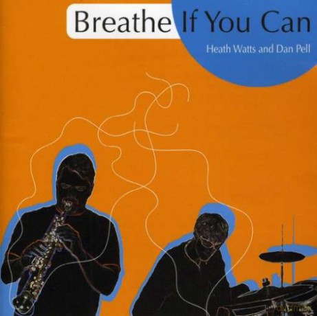 Heath Watts, Dan Pell: Breathe if you can [CD]