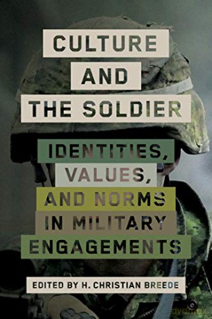 Culture and the Soldier: Identities, Values, and Norms in Military Engagements - H. Christian Breede [KSIĄŻKA]