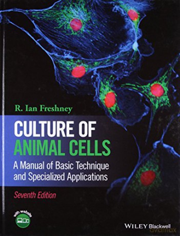 Culture of Animal Cells - A Manual of Basic Technique and Specialized Applications - R. Ian Freshney [KSIĄŻKA]