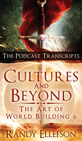 Cultures and Beyond: The Podcast Transcripts (6) (Art of World Building) - Randy Ellefson [KSIĄŻKA]