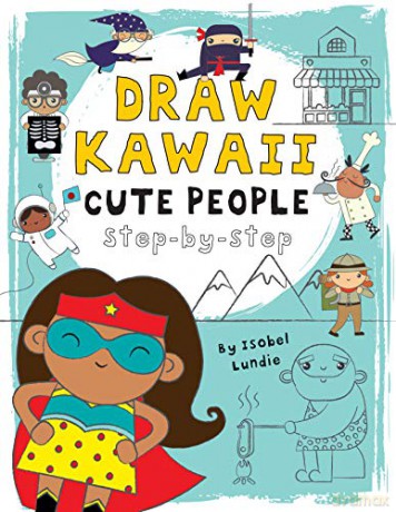 Cute People: Step-By-Step (Draw Kawaii): 2 - Isobel Lundie [KSIĄŻKA]