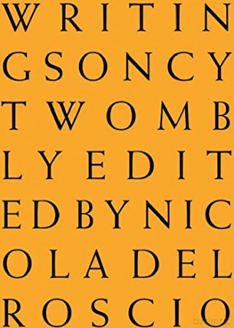 Cy Twombly: Writing on Cy Twombly - Nicola Del Roscio [KSIĄŻKA]
