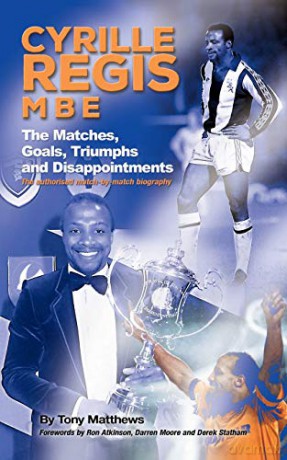 Cyrille Regis MBE: The Matches, Goals, Triumphs and Disappointments - Tony Matthews [KSIĄŻKA]