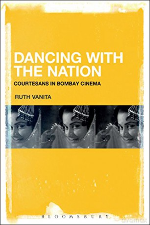 Dancing with the Nation: Courtesans in Bombay Cinema - Ruth Vanita [KSIĄŻKA]
