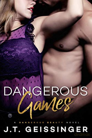 Dangerous Games: 3 (Dangerous Beauty) - J.T. Geissinger [KSIĄŻKA]