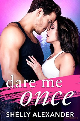 Dare Me Once: 1 (Angel Fire Falls) - Shelly Alexander [KSIĄŻKA]