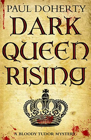 Dark Queen Rising (Bloody Tudor mystery) - Paul Doherty [KSIĄŻKA]