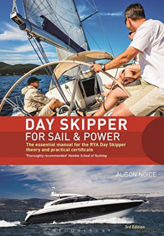 Day Skipper for Sail and Power: The Essential Manual for the RYA Day Skipper Theory and Practical Certificate: The Essential Manual for the Rya Day Skipper Theory and Practical Certificate 3rd Edition - Alison Noice [KSIĄŻKA]