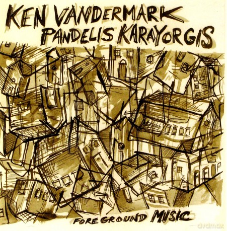 Ken Vandermark, Pandelis Karayorgis: Foreground Music [CD]