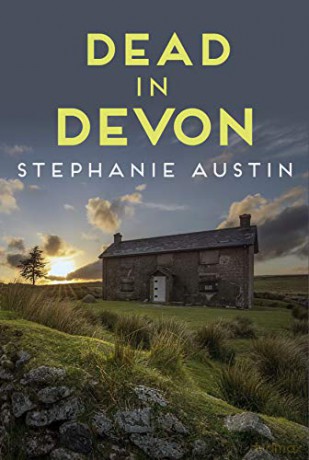 Dead in Devon: The beautiful countryside holds a sinister secret: 1 (The Devon Mysteries) - Stephanie Austin [KSIĄŻKA]