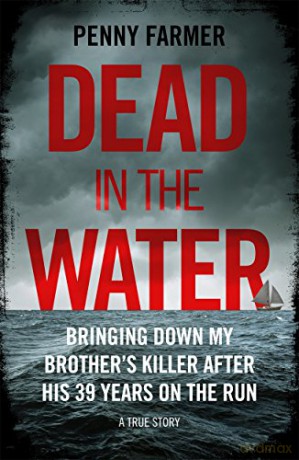 Dead in the Water: The book that inspired the successful BBC podcast Paradise - Penny Farmer [KSIĄŻKA]