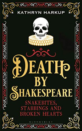 Death By Shakespeare: Snakebites, Stabbings and Broken Hearts - Kathryn Harkup [KSIĄŻKA]
