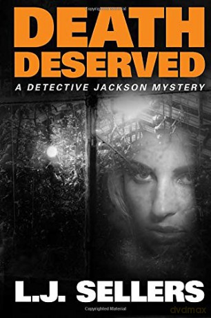 Death Deserved (A Detective Jackson Mystery) - L.J. Sellers [KSIĄŻKA]