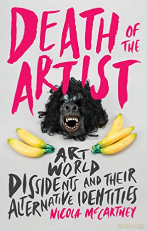 Death of the Artist: Art World Dissidents and Their Alternative Identities (International Library of Modern and Contemporary Art) - Nicola McCartney [KSIĄŻKA]