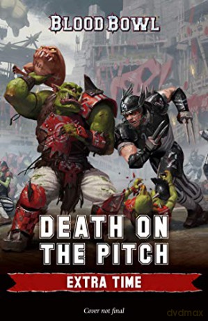 Death on the Pitch: Extra Time (Blood Bowl) - Guy Haley [KSIĄŻKA]