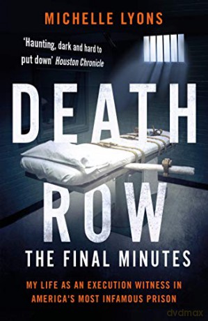 Death Row: The Final Minutes: My life as an execution witness in America's most infamous prison - Michelle Lyons [KSIĄŻKA]