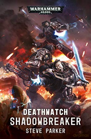 Deathwatch: Shadowbreaker (Warhammer 40,000) - Steve Parker [KSIĄŻKA]
