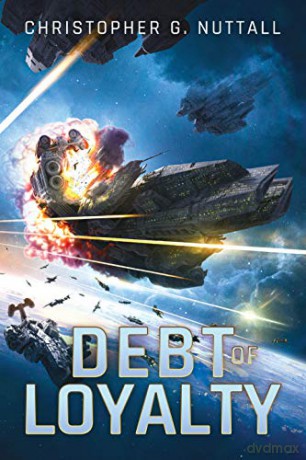 Debt of Loyalty: 2 (The Embers of War) - Christopher G. Nuttall [KSIĄŻKA]