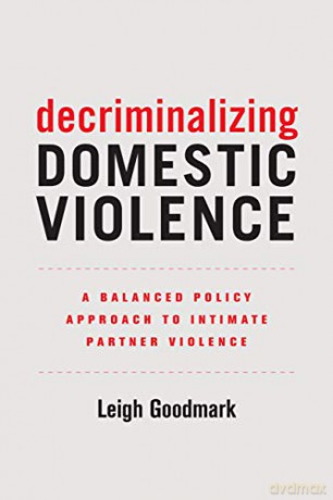 Decriminalizing Domestic Violence: A Balanced Policy Approach to Intimate Partner Violence: 7 (Gender and Justice) - Goodmark [KSIĄŻKA]