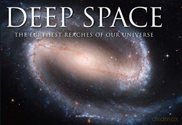 Deep Space: The Furthest Reaches of Our Universe - Robert Harvey [KSIĄŻKA]