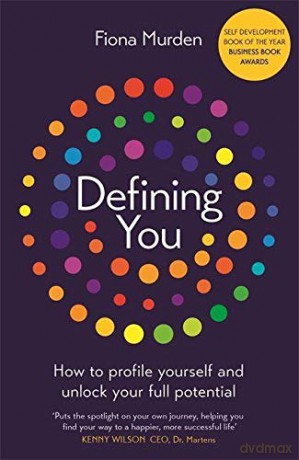Defining You: How to profile yourself and unlock your full potential - SELF DEVELOPMENT BOOK OF THE YEAR - Fiona Murden [KSIĄŻKA]