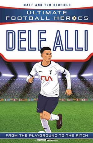 Dele Alli (Ultimate Football Heroes) - Matt, Tom Oldfield [KSIĄŻKA]