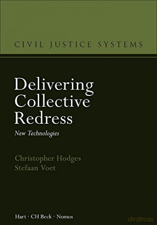Delivering Collective Redress: New Technologies: 7 - Christopher Hodges, Stefaan Voet [KSIĄŻKA]
