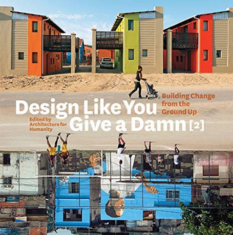 Design Like You Give a Damn (2): Building Change from the Ground Up - Architecture for Humanity [KSIĄŻKA]