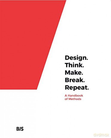 Design. Think. Make. Break. Repeat.: A Handbook of Methods - Martin Tomitsch [KSIĄŻKA]