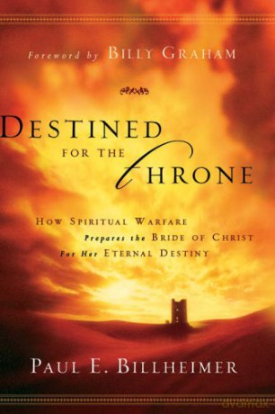 Destined for the Throne: How Spiritual Warfare Prepares The Bride Of Christ For Her Eternal Destiny - Paul E. Billheimer [KSIĄŻKA]