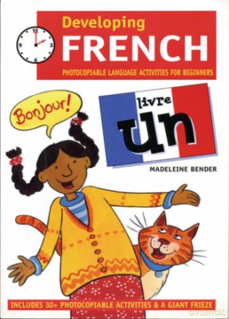 Developing French: Livre Un Photocopiable Language Activities for Beginners: Photocopiable Language Activities for the Beginner - Madeleine Bender [KSIĄŻKA]