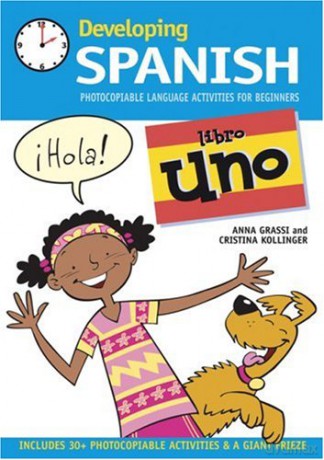 Developing Spanish Libro Uno: Photocopiable Language Activities for Beginners: 1 - Anna Grassi, Cristina Kollinger Collesei [KSIĄŻKA]