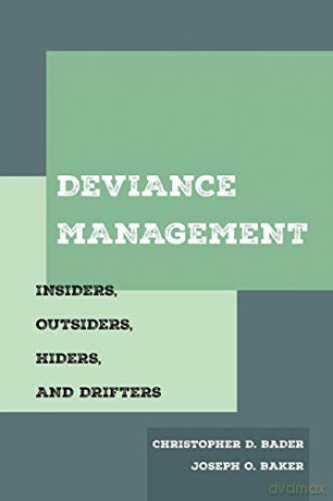 Deviance Management: Insiders, Outsiders, Hiders, and Drifters - Christopher D. Bader [KSIĄŻKA]